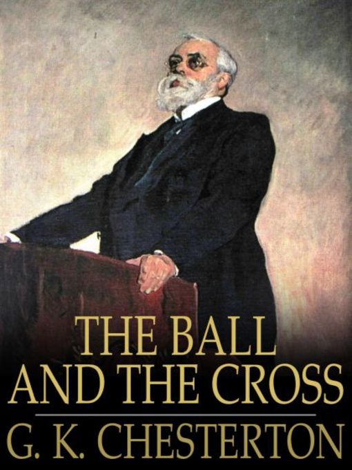 Title details for The Ball and the Cross by G. K. Chesterton - Available